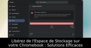 Libérez de l&rsquo;Espace de Stockage sur votre Chromebook : Solutions Efficaces