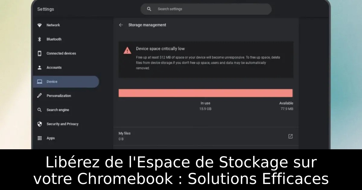 Libérez de l&rsquo;Espace de Stockage sur votre Chromebook : Solutions Efficaces