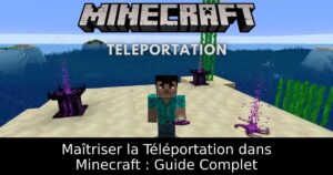 Maîtriser la Téléportation dans Minecraft : Guide Complet