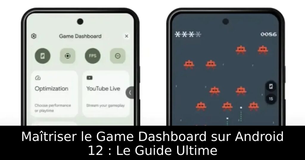 Maîtriser le Game Dashboard sur Android 12 : Le Guide Ultime