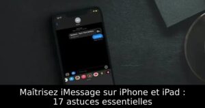Maîtrisez iMessage sur iPhone et iPad : 17 astuces essentielles