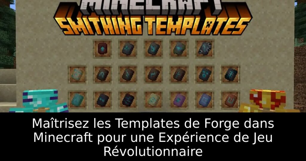 Maîtrisez les Templates de Forge dans Minecraft pour une Expérience de Jeu Révolutionnaire