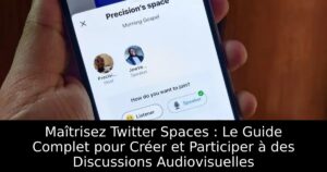Maîtrisez Twitter Spaces : Le Guide Complet pour Créer et Participer à des Discussions Audiovisuelles