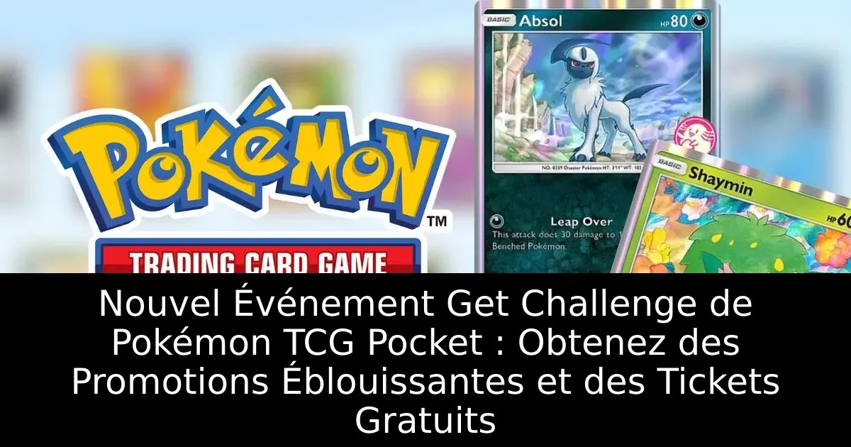 Nouvel Événement Get Challenge de Pokémon TCG Pocket : Obtenez des Promotions Éblouissantes et des Tickets Gratuits