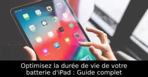 Optimisez la durée de vie de votre batterie d&rsquo;iPad : Guide complet