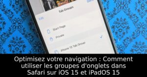 Optimisez votre navigation : Comment utiliser les groupes d&rsquo;onglets dans Safari sur iOS 15 et iPadOS 15