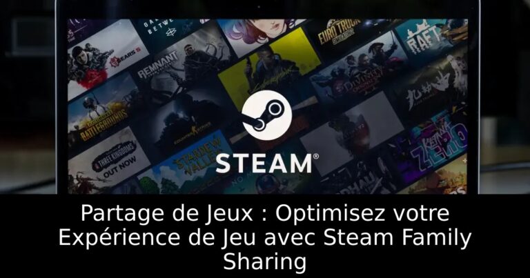 Partage de Jeux : Optimisez votre Expérience de Jeu avec Steam Family Sharing