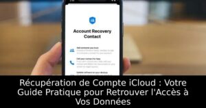 Récupération de Compte iCloud : Votre Guide Pratique pour Retrouver l&rsquo;Accès à Vos Données