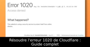 Résoudre l&rsquo;erreur 1020 de Cloudflare : Guide complet