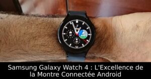 Samsung Galaxy Watch 4 : L&rsquo;Excellence de la Montre Connectée Android
