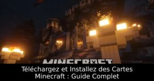 Téléchargez et Installez des Cartes Minecraft : Guide Complet