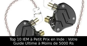 Top 10 IEM à Petit Prix en Inde : Votre Guide Ultime à Moins de 5000 Rs