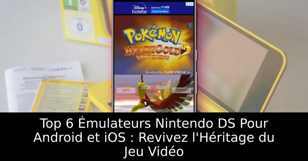 Top 6 Émulateurs Nintendo DS Pour Android et iOS : Revivez l&rsquo;Héritage du Jeu Vidéo