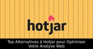 Top Alternatives à Hotjar pour Optimiser Votre Analyse Web