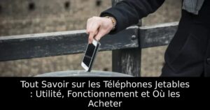 Tout Savoir sur les Téléphones Jetables : Utilité, Fonctionnement et Où les Acheter