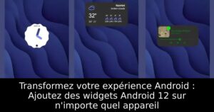 Transformez votre expérience Android : Ajoutez des widgets Android 12 sur n&rsquo;importe quel appareil
