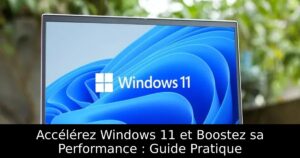 Accélérez Windows 11 et Boostez sa Performance : Guide Pratique
