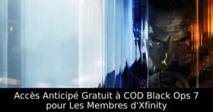 Accès Anticipé Gratuit à COD Black Ops 7 pour Les Membres d&rsquo;Xfinity