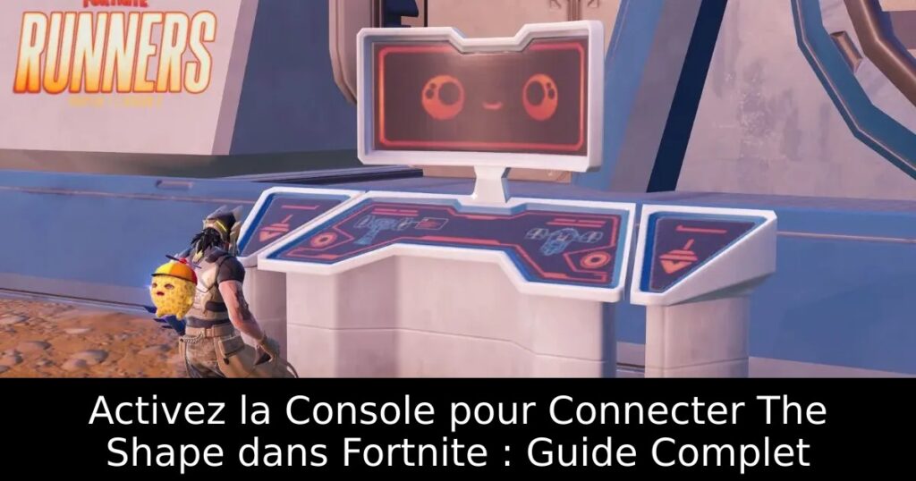 Activez la Console pour Connecter The Shape dans Fortnite : Guide Complet