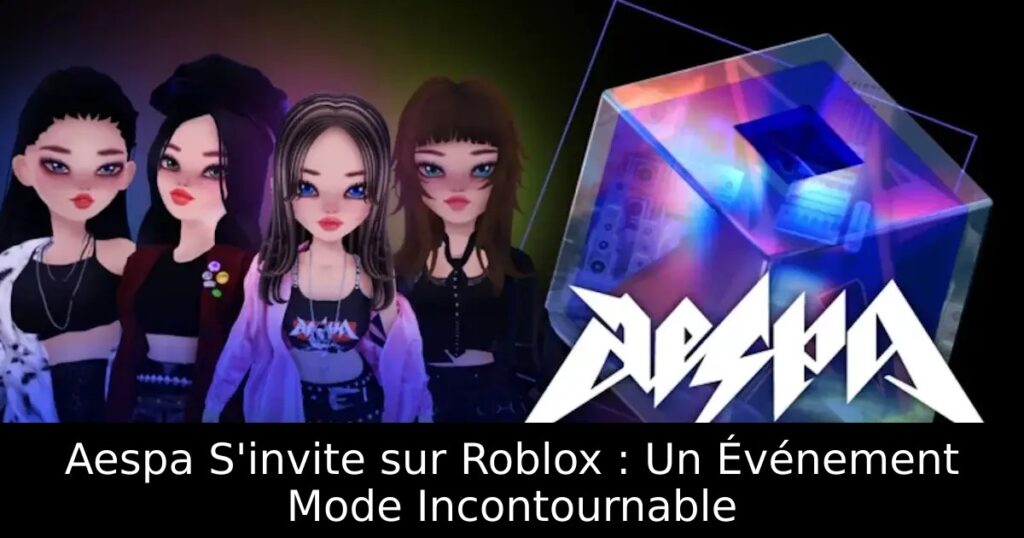 Aespa S&rsquo;invite sur Roblox : Un Événement Mode Incontournable
