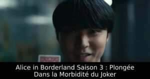 Alice in Borderland Saison 3 : Plongée Dans la Morbidité du Joker