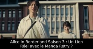 Alice in Borderland Saison 3 : Un Lien Réel avec le Manga Retry ?