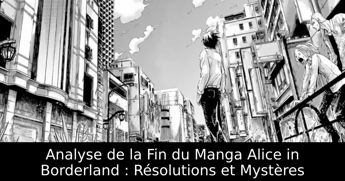 Analyse de la Fin du Manga Alice in Borderland : Résolutions et Mystères