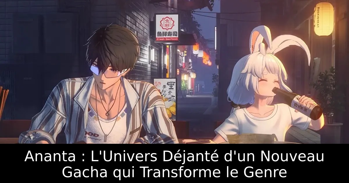 Ananta : L&rsquo;Univers Déjanté d&rsquo;un Nouveau Gacha qui Transforme le Genre