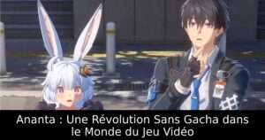 Ananta : Une Révolution Sans Gacha dans le Monde du Jeu Vidéo