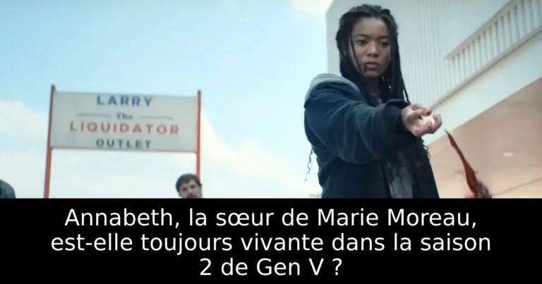 Annabeth, la sœur de Marie Moreau, est-elle toujours vivante dans la saison 2 de Gen V ?