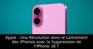 Apple : Une Révolution dans le Lancement des iPhones avec la Suppression de l&rsquo;iPhone 18 ?