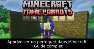Apprivoiser un perroquet dans Minecraft : Guide complet