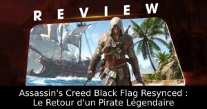 Assassin&rsquo;s Creed Black Flag Resynced : Le Retour d&rsquo;un Pirate Légendaire