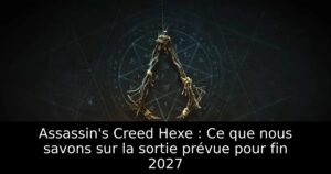 Assassin&rsquo;s Creed Hexe : Ce que nous savons sur la sortie prévue pour fin 2027