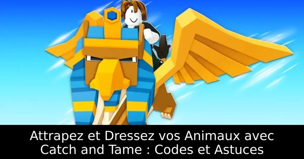 Attrapez et Dressez vos Animaux avec Catch and Tame : Codes et Astuces