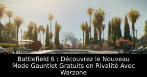 Battlefield 6 : Découvrez le Nouveau Mode Gauntlet Gratuits en Rivalité Avec Warzone