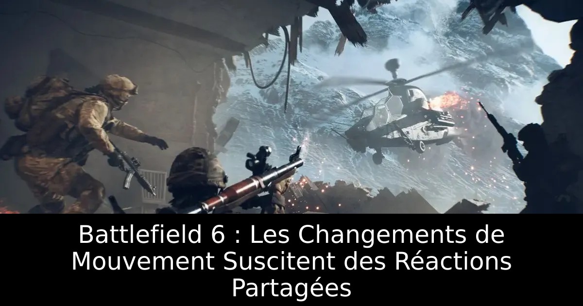 Battlefield 6 : Les Changements de Mouvement Suscitent des Réactions Partagées