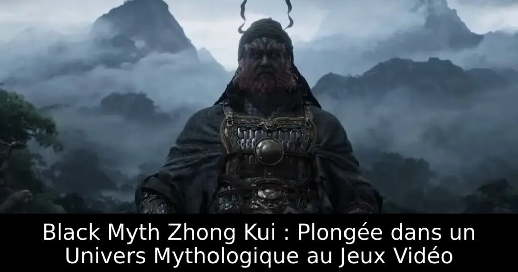 Black Myth Zhong Kui : Plongée dans un Univers Mythologique au Jeux Vidéo