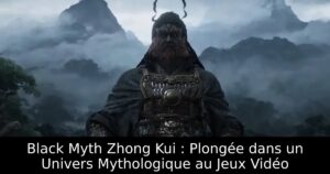 Black Myth Zhong Kui : Plongée dans un Univers Mythologique au Jeux Vidéo