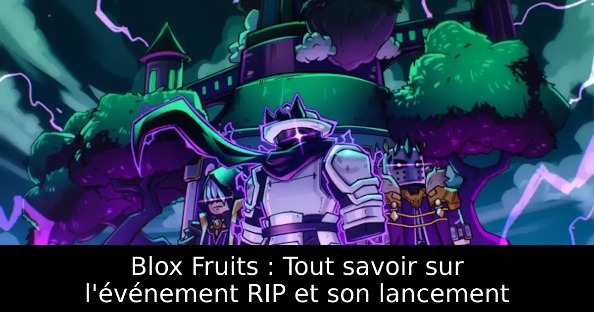 Blox Fruits : Tout savoir sur l&rsquo;événement RIP et son lancement