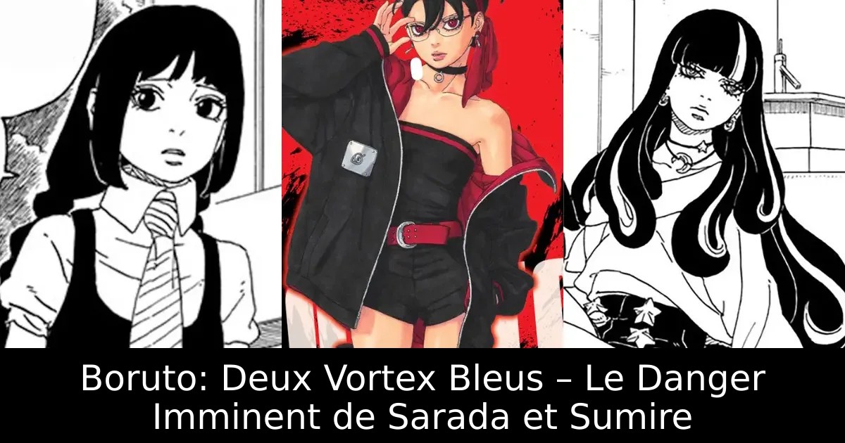 Boruto: Deux Vortex Bleus – Le Danger Imminent de Sarada et Sumire