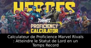 Calculateur de Proficience Marvel Rivals : Atteindre le Statut de Lord en un Temps Record