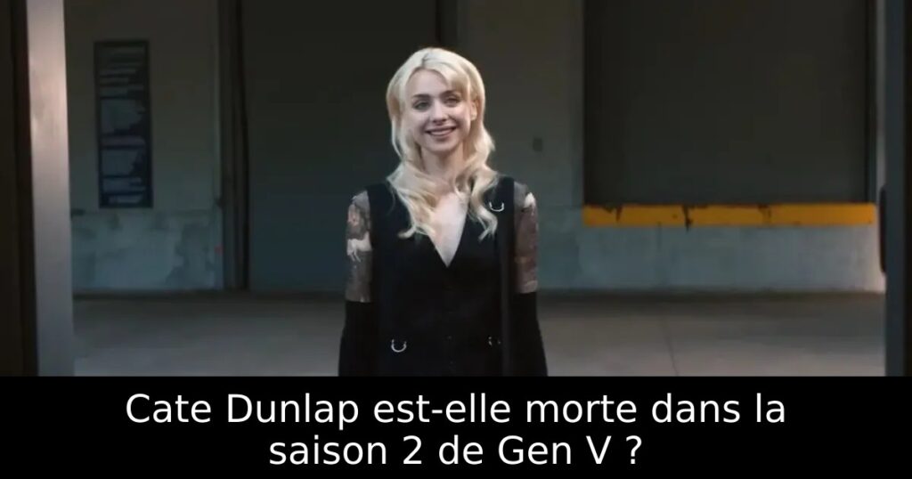 Cate Dunlap est-elle morte dans la saison 2 de Gen V ?