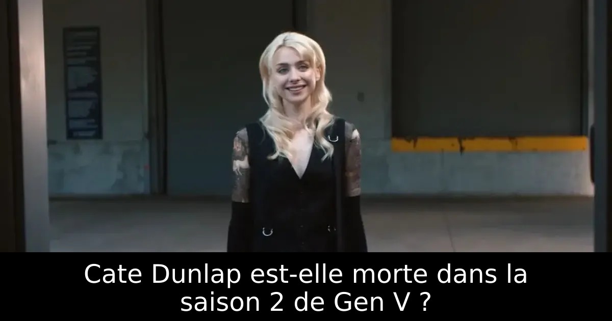 Cate Dunlap est-elle morte dans la saison 2 de Gen V ?
