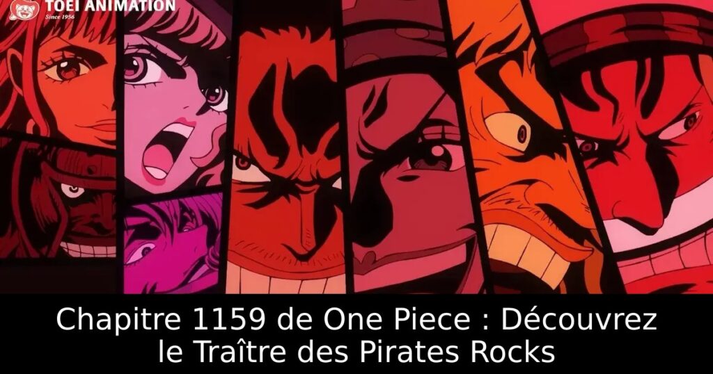 Chapitre 1159 de One Piece : Découvrez le Traître des Pirates Rocks