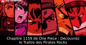 Chapitre 1159 de One Piece : Découvrez le Traître des Pirates Rocks