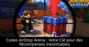 Codes AirDrop Arena : Votre Clé pour des Récompenses Inestimables