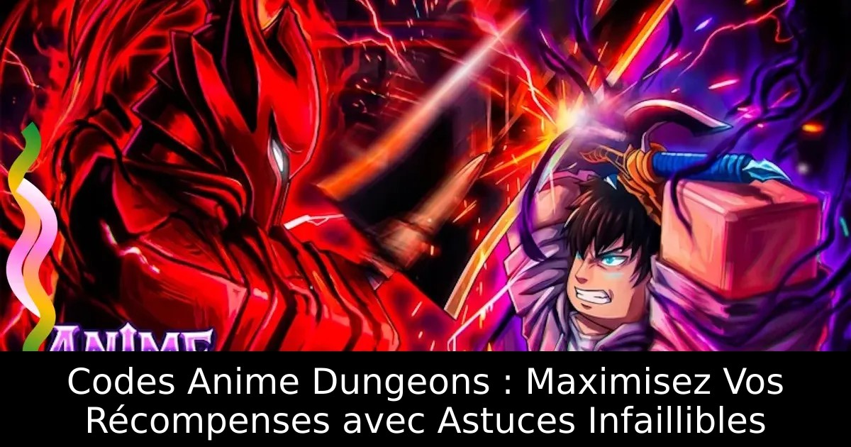 Codes Anime Dungeons : Maximisez Vos Récompenses avec Astuces Infaillibles