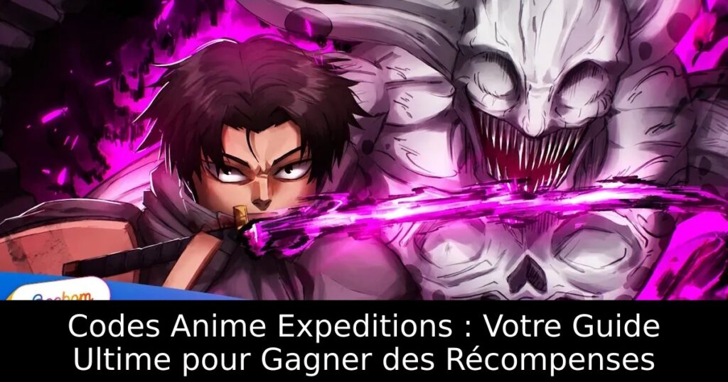 Codes Anime Expeditions : Votre Guide Ultime pour Gagner des Récompenses