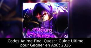 Codes Anime Final Quest : Guide Ultime pour Gagner en Août 2026